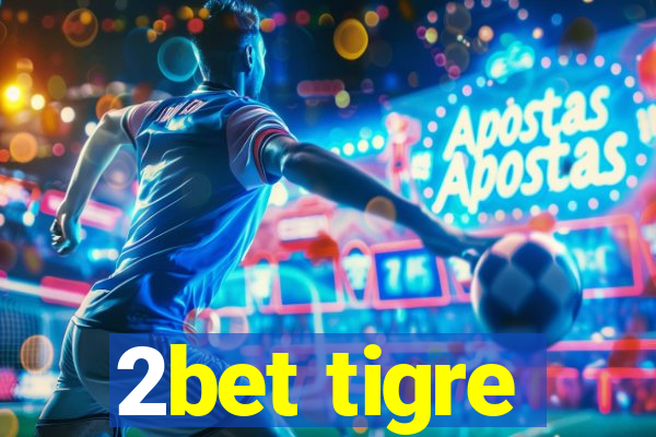 2bet tigre